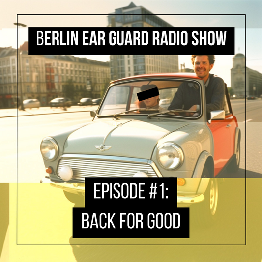 BACK FOR GOOD - Berlin Ear Guard radio show Episode #1
