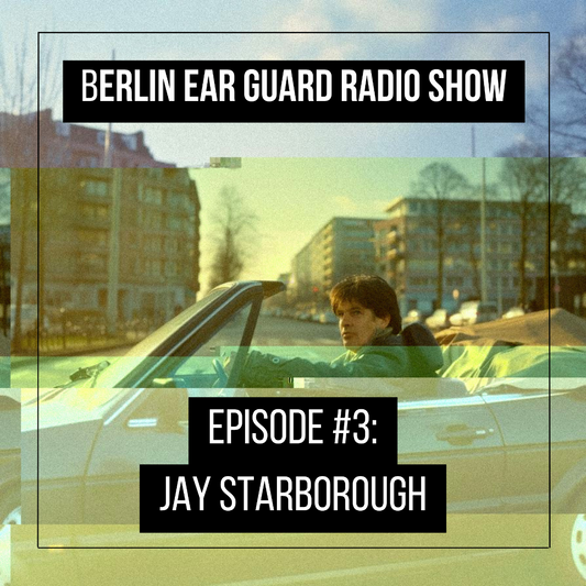 Jay Starborough - Berlin Ear Guard radio show Episode #3