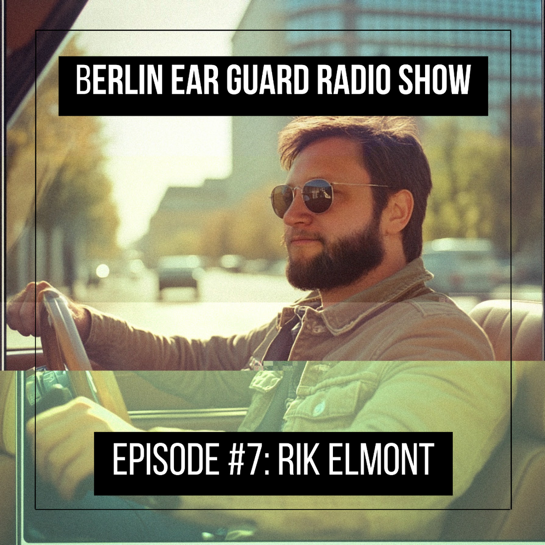 Rik Elmont - Berlin Ear Guard radio show Episode #7