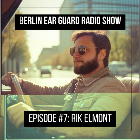 Rik Elmont - Berlin Ear Guard radio show Episode #7