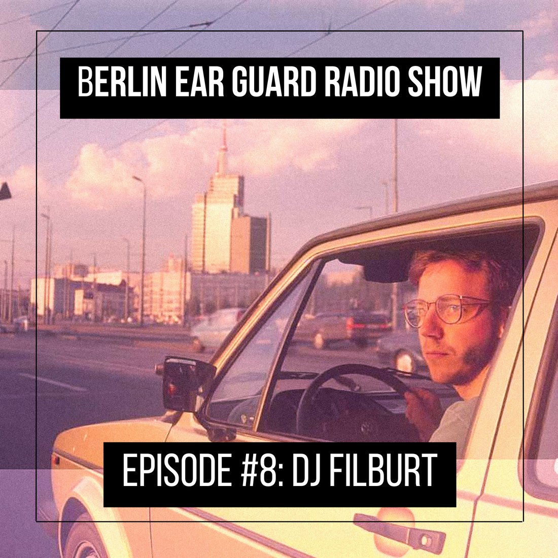 DJ Filburt - Berlin Ear Guard radio show Episode #8