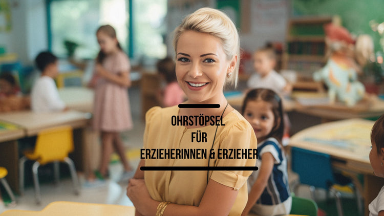 Ohrstöpsel für Erzieherinnen und Erzieher